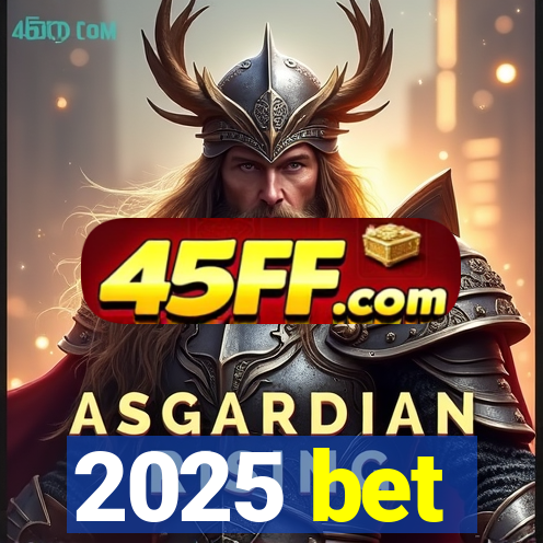 2025 bet